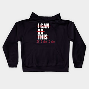 I Can Do This If I Die Funny Kids Hoodie